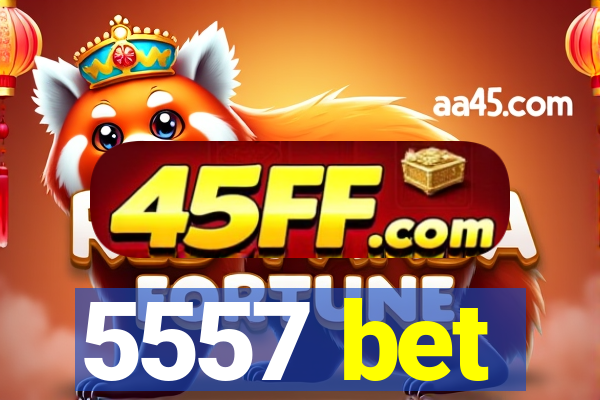5557 bet